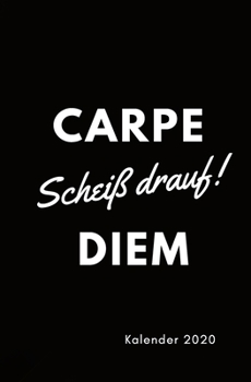 CARPE Scheiß drauf ! DIEM Kalender 2020: der etwas andere Jahresplaner | Organizer | Din A5 | Design Schwarz Cafe (German Edition)