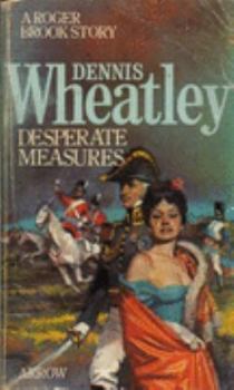 Desperate Measures - Book #12 of the Roger Brook