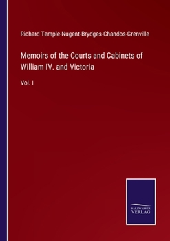 Paperback Memoirs of the Courts and Cabinets of William IV. and Victoria: Vol. I Book
