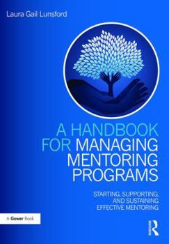 Paperback A Handbook for Managing Mentoring Programs: Starting, Supporting and Sustaining Book