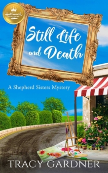 Paperback Still Life and Death: A Shepherd Sisters Mystery from Hallmark Publishing Book