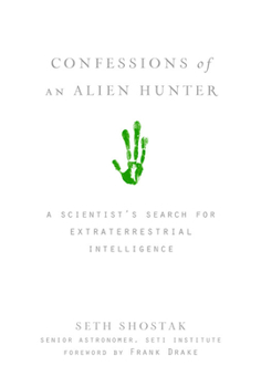 Hardcover Confessions of an Alien Hunter: A Scientist's Search for Extraterrestrial Intelligence Book