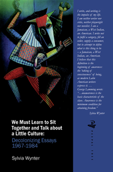Paperback We Must Learn to Sit Down Together and Talk about a Little Culture: Decolonising Essays 1967-1984 Book