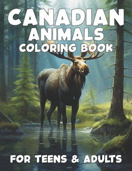 Paperback Canadian Animals Coloring Book for Teens and Adults Book