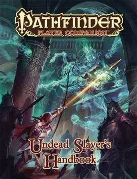 Pathfinder Player Companion: Undead Slayer's Handbook - Book  of the Pathfinder Player Companion