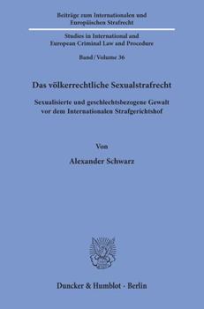 Paperback Das Volkerrechtliche Sexualstrafrecht: Sexualisierte Und Geschlechtsbezogene Gewalt VOR Dem Internationalen Strafgerichtshof [German] Book