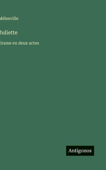 Hardcover Juliette: Drame en deux actes [French] Book