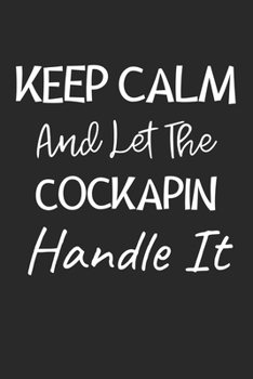 Keep Calm And Let The Cockapin Handle It: Lined Journal, 120 Pages, 6 x 9, Cockapin Dog Owner Gift Idea, Black Matte Finish (Keep Calm And Let The Cockapin Handle It Journal)
