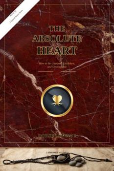 Paperback The Absolute Heart: How to be Unmixed, Unshaken, and Unstoppable (Five Smooth Stones) Book