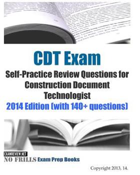 Paperback CDT Exam Self-Practice Review Questions for Construction Document Technologist: 2014 Edition (with 140+ questions) Book