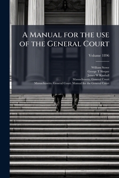 A manual for the use of the General Court Volume 1896