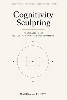 Paperback Cognitivity Sculpting: Foundations of Human-AI Cognitive Development Book