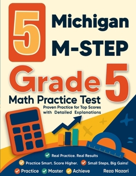 5 Michigan M-STEP Grade 5 Math Practice Tests: Proven Practice for Top Scores with Detailed Explanations