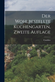 Paperback Der wohlbestellte Küchengarten, Zweite Auflage [German] Book