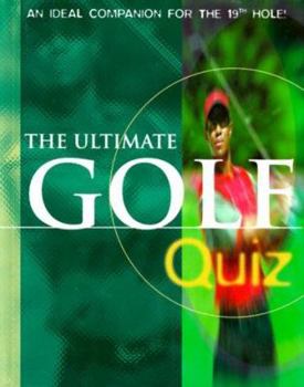 Hardcover The Ultimate Golf Quiz: An Ideal Companion for the 19th Hole Book