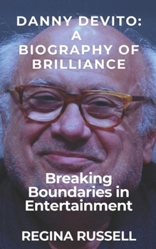 Paperback Danny DeVito: A BIOGRAPHY OF BRILLIANCE: Breaking Boundaries in Entertainment Book