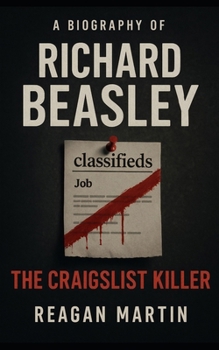 Paperback The Craigslist Killer: A Biography of Richard Beasley Book