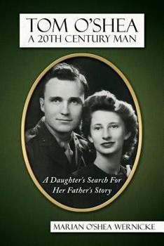 Paperback Tom O'Shea, A 20th Century Man: : A Daughter's Search For Her Father's Story Book