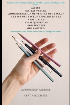 LATEST VERITAS VCS-273: ADMINISTRATION OF VERITAS NET BACKUP 7.6.1 and NET BACKUP APPLIANCES 2.6.1 VERSION: 5.0 EXAM QUESTIONS