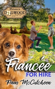 Paperback Fiancee for Hire: a Dogwood Sweet Romantic Comedy Novella Book