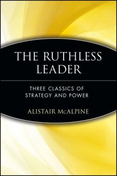 Paperback The Ruthless Leader: Three Classics of Strategy and Power Book