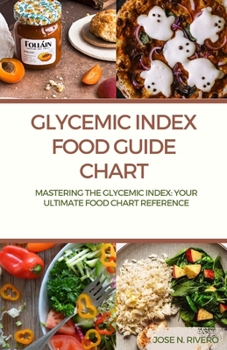 Paperback Glycemic Index Food guide chart: "Mastering the Glycemic Index: Your Ultimate Food Chart Reference" Book