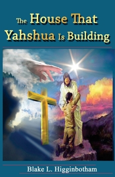 Paperback The House That Yahshua Is Building Book