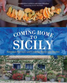 Hardcover Coming Home to Sicily: Seasonal Harvests and Cooking from Case Vecchie Book