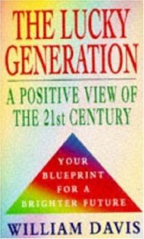 Paperback The Lucky Generation: A Positive View of the 21st Century Book