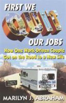 Paperback First We Quit Our Jobs: How One Work Driven Couple Got on the Road to a New Life Book