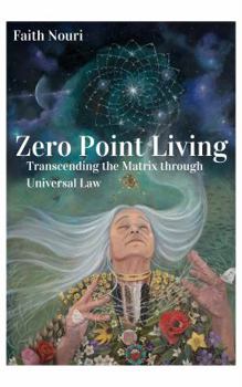 Paperback Zero Point Living: Transcending the Matrix through Universal Law Book