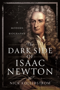 Paperback The Dark Side of Isaac Newton: A Modern Biography Book