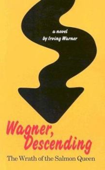 Paperback Wagner, Descending: The Wrath of the Salmon Queen Book