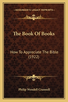 The Book of Books: How to Appreciate the Bible