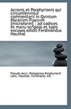 Paperback Acronis Et Porphyrionis Qui Circumfervntur Commentarii in Qvintum Horativm Flaccvm [Microform]: Ad Book