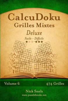 Paperback CalcuDoku Grilles Mixtes Deluxe - Facile à Difficile - Volume 6 - 474 Grilles [French] Book