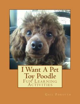 Paperback I Want A Pet Toy Poodle: Fun Learning Activities Book