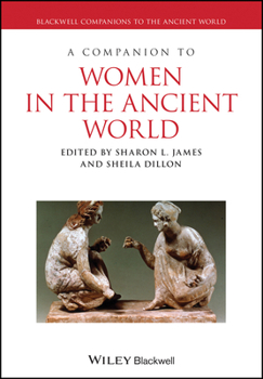Hardcover A Companion to Women in the Ancient World Book