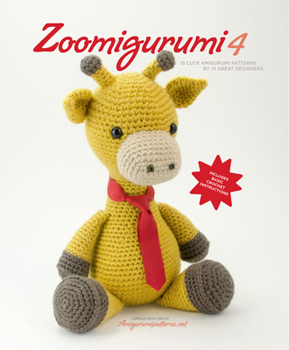 Zoomigurumi 4 - 15 Cute Amigurumi Patterns - Book #4 of the Zoomigurumi