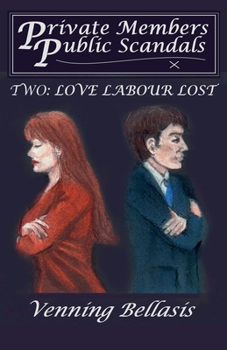 Two: Love Labour Lost (Private Members, Public Scandals)