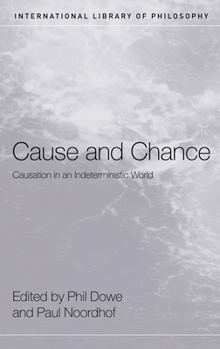 Hardcover Cause and Chance: Causation in an Indeterministic World Book