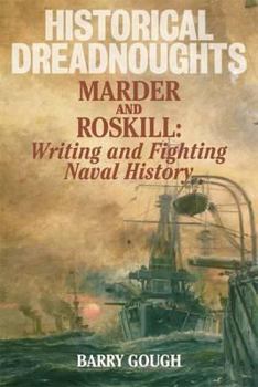 Hardcover Historical Dreadnoughts: Arthur Marder, Stephen Roskill and Battles for Naval History Book