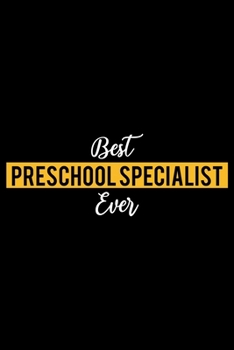 Paperback Best Preschool Specialist Ever: Lined Journal for Daily Use, Gift for Preschool Specialist Book