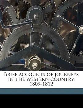 Paperback Brief Accounts of Journeys in the Western Country, 1809-1812 Book