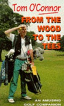 Paperback From the Wood to the Tees: An Amusing Golf Companion Book