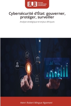 Cybersécurité d'État: gouverner, protéger, surveiller (French Edition)
