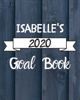 Paperback Isabelle's 2020 Goal Book: 2020 New Year Planner Goal Journal Gift for Isabelle / Notebook / Diary / Unique Greeting Card Alternative Book