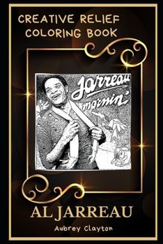 Paperback Al Jarreau Creative Relief Coloring Book: Powerful Motivation and Success, Calm Mindset and Peace Relaxing Coloring Book for Adults Book