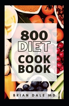 Paperback 800 Diet Cookbook: Trusted And Easy Recipes For Weight loss and Healthy Life Book