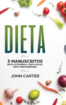 Hardcover Dieta: 3 Manuscritos - Dieta Cetogénica, Dieta Paleo, Dieta Mediterránea (Libro en Español/Diet Book Spanish Version) [Spanish] Book
